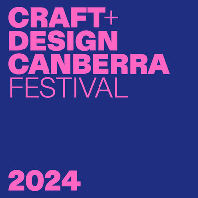 EXTENDED | 2024 CRAFT + DESIGN CANBERRA FESTIVAL CALL OUT