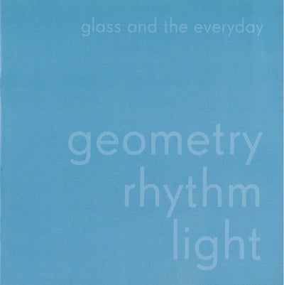 geometry rhythm light: glass and the everyday